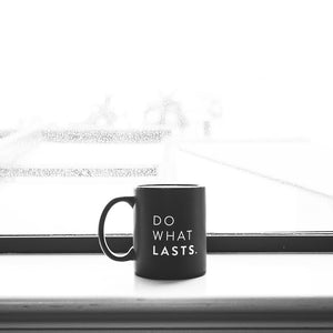Do What Lasts Mug