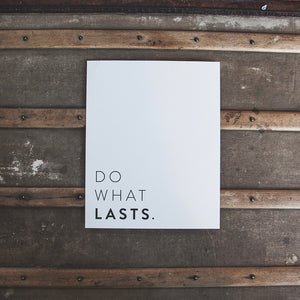 Do What Lasts Print